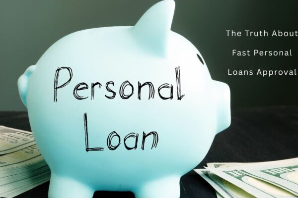 The Truth About Fast Personal Loans Approval